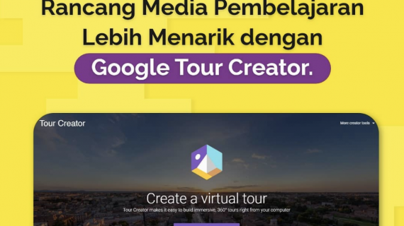 Rancang Media Pembelajaran Lebih Menarik dengan Google Tour Creator